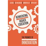 Reinventing Higher Education by Wildavsky, Ben; Kelly, Andrew P.; Carey, Kevin, 9781934742877