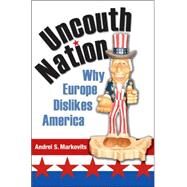 Uncouth Nation by Markovits, Andrei S., 9780691122878