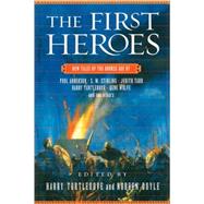 The First Heroes New Tales of the Bronze Age by Turtledove, Harry; Doyle, Noreen, 9780765302878
