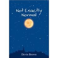 Not Exactly Normal by Brown, Devin, 9780802852878