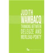 Thinking Between Deleuze and Merleau-ponty by Wambacq, Judith, 9780821422878