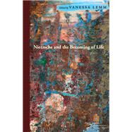 Nietzsche and the Becoming of Life by Lemm, Vanessa, 9780823262878