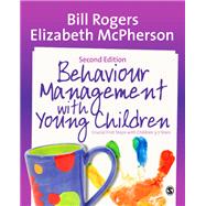 Behaviour Management With Young Children by Rogers, Bill; McPherson, Elizabeth, 9781446282878