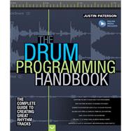 The Drum Programming Handbook The Complete Guide to Creating Great Rhythm Tracks: With Online Resource by Paterson, Justin, 9781480392878