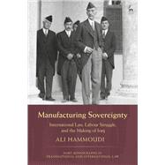 Manufacturing Sovereignty by Ali Hammoudi, 9781509952878