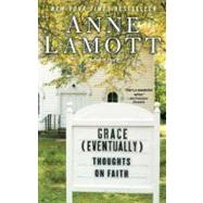 Grace (Eventually) : Thoughts on Faith by Lamott, Anne, 9781594482878