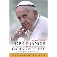 Pope Francis and the Caring Society by Whaples, Robert M., 9781598132878