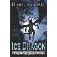 The Ice Dragon by D'Arc, Bianca, 9781599982878