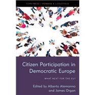 Citizen Participation in Democratic Europe What Next for the EU? by Organ, James; Alemanno, Alberto, 9781786612878
