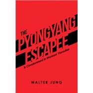 The Pyongyang Escapee by Jung, Walter, 9781796062878
