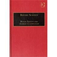 Before Science: The Invention of the Friars' Natural Philosophy by French,Roger, 9781859282878
