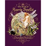The Book of Faerie Spells by Darcey, Cheralyn, 9781925682878
