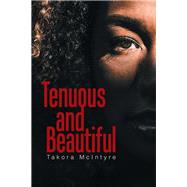 Tenuous and Beautiful by Mcintyre, Takora, 9781984542878