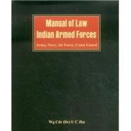 Manual of Law Indian Armed Forces (Army, Air Force, Coast Guard) by Jha, U C., 9789382652878