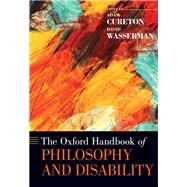 The Oxford Handbook of Philosophy and Disability by Cureton, Adam; Wasserman, David, 9780190622879