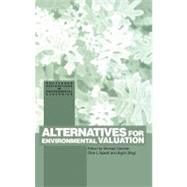 Alternatives for Environmental Valuation by Getzner, Michael; Spash, Clive L.; Stagl, Sigrid, 9780203412879
