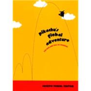 Pikachu's Global Adventure by Tobin, Joseph; Buckingham, David (CON); Sefton-Green, Julian (CON); Allison, Anne (CON), 9780822332879