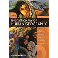 The Dictionary of Human Geography by Gregory, Derek; Johnston, Ron; Pratt, Geraldine; Watts, Michael; Whatmore, Sarah, 9781405132879