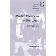 Muslim Diaspora in the West: Negotiating Gender, Home and Belonging by Moghissi,Haideh, 9781409402879