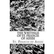 The Writings of St. Francis of Assisi by Francis, of Assisi, Saint, 9781452802879
