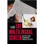The Multilingual Screen New Reflections on Cinema and Linguistic Difference by Mamula, Tijana; Patti, Lisa, 9781501302879