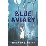 Blue Aviary by Quinn, Richard L, 9781952782879