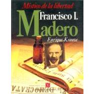 Biografa del Poder, 2 : Francisco I. Madero, mstico de la libertad by Krauze, Enrique, 9789681622879