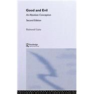 Good and Evil: An Absolute Conception by Gaita; Raimond, 9780415332880