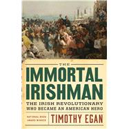 The Immortal Irishman by Egan, Timothy, 9780544272880