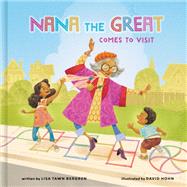 Nana the Great Comes to Visit by Bergren, Lisa Tawn; Hohn, David, 9780593232880