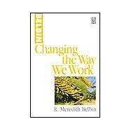 Changing the Way We Work by Belbin,R Meredith, 9780750642880