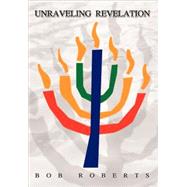 Unraveling Revelation by Roberts, Bob, JR., 9781403352880