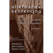 Alternative Sentencing : Electronically Monitored Correctional Supervision by Enos, Richard; Holman, John E.; Carroll, Marnie E., 9781556052880