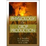 Physiology of Crop Production by Fageria; N.K., 9781560222880