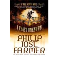 A Feast Unknown Wold Newton Parallel Universe by FARMER, PHILIP JOSE, 9781781162880