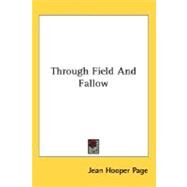 Through Field And Fallow by Page, Jean Hooper, 9780548462881