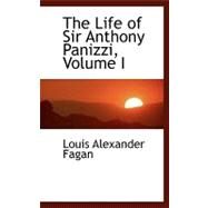 The Life of Sir Anthony Panizzi by Fagan, Louis Alexander, 9780554472881