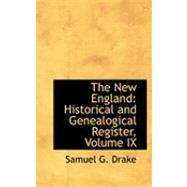 New England : Historical and Genealogical Register, Volume IX by Drake, Samuel G., 9780559042881