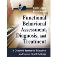 Functional Behavioral Assessment, Diagnosis, and Treatment by Cipani, Ennio; Schock, Keven M., 9780826102881
