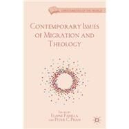 Contemporary Issues of Migration and Theology by Padilla, Elaine; Phan, Peter C., 9781137032881