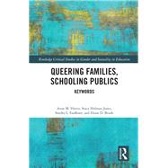 Queering Families, Schooling Publics by Anne M. Harris; Stacy Holman Jones; Sandra L. Faulkner; Eloise D. Brook, 9781315542881
