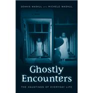 Ghostly Encounters by Waskul, Dennis; Waskul, Michele (CON), 9781439912881