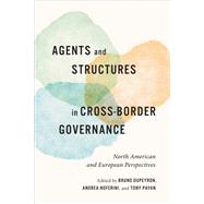 Agents and Structures in Cross-Border Governance by Bruno Dupeyron, Andrea Noferini, Tony Payan, 9781487502881