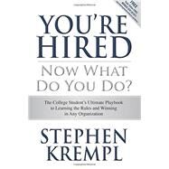 You're Hired - Now What Do You Do? by Krempl, Stephen, 9781507532881
