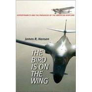 The Bird Is on the Wing by Hansen, James R., 9781585442881