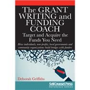 The Grant Writing and Funding Coach Target and Acquire the Funds You Need by Griffiths, Deborah, 9781770402881