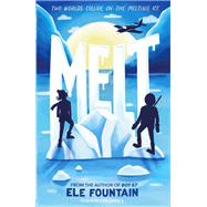 Melt A breathless adventure story of courage and survival in a warming climate by Fountain, Ele, 9781782692881