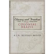 Slavery and Freedom in Colonial Brazil by Russell-Wood, A. J. R., 9781851682881