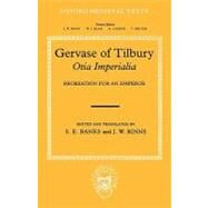 Gervaise of Tilbury: Otia Imperialia Recreation for an Emperor by Banks, S. E.; Binns, J. W., 9780198202882