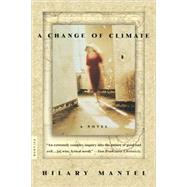 A Change of Climate A Novel by Mantel, Hilary, 9780312422882